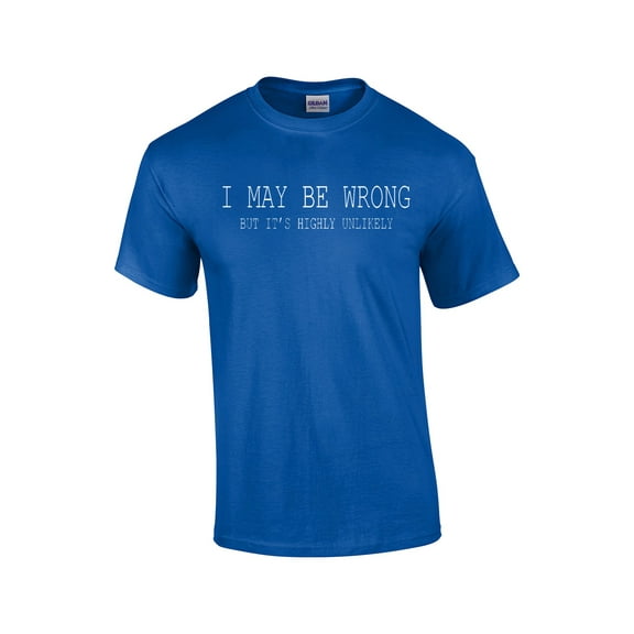 Funny I May Be Wrong But It's Highly Unlikely Humorous Sarcastic Men's Short Sleeve T-shirt