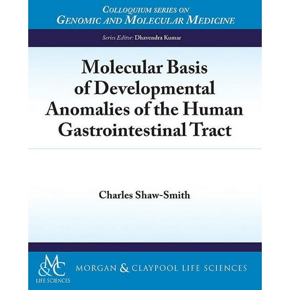 Colloquium Genomic and Molecular Medicine: Molecular Basis of Developmental Anomalies of the Human Gastrointestinal Tract (Paperback)