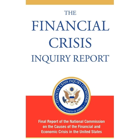 The Financial Crisis Inquiry Report, Authorized Edition : Final Report of the National Commission on the Causes of the Financial and Economic Crisis in the United (Best Financial Crisis Documentary)