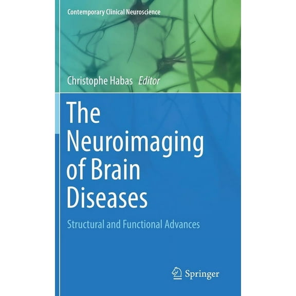 Contemporary Clinical Neuroscience The Neuroimaging of Brain Diseases: Structural and Functional Advances, (Hardcover)