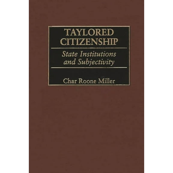 Taylored Citizenship: State Institutions and Subjectivity, (Hardcover)