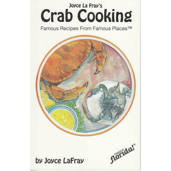 Famous Florida! Crab Cooking: Famous Recipes from Famous Places, (Paperback)