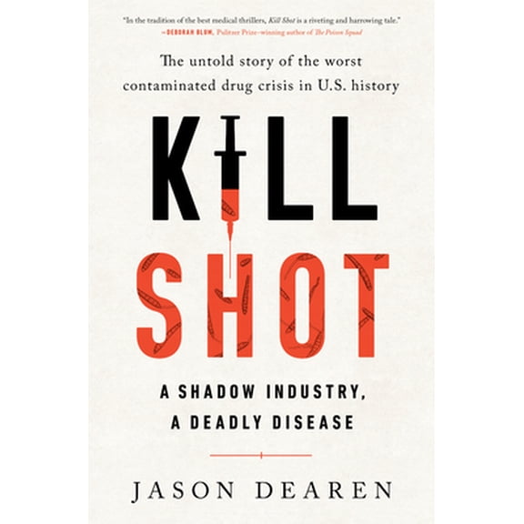 Pre-Owned Kill Shot: A Shadow Industry, a Deadly Disease (Hardcover) 0593085787 9780593085783