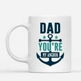 thumbnail image 2 of Coffee Mugs Dad You're My Anchor Motivation Sailor Father's Day Gifts from Daughter or Son Coffee Lovers 11oz 15oz White Mug Christmas Gift, 2 of 7