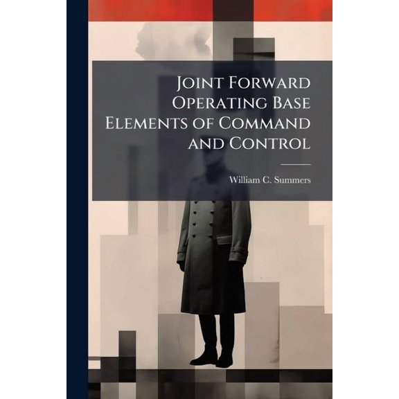 Joint Forward Operating Base Elements of Command and Control, (Paperback)