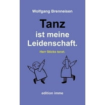Tanz ist meine Leidenschaft.: Herr Sticks tanzt. (Paperback)