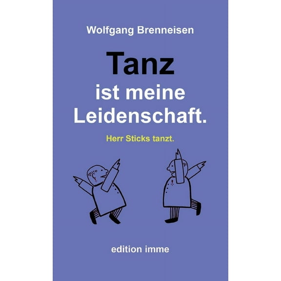Tanz ist meine Leidenschaft.: Herr Sticks tanzt. (Paperback)