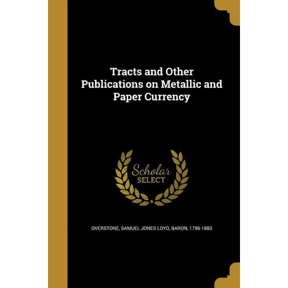 Tracts and Other Publications on Metallic and Paper Currency (Paperback)