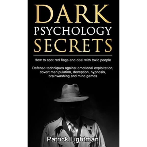 Pre-Owned Dark Psychology Secrets: How to spot red flags and defend against covert manipulation, emotional exploitation, deception, hypnosis, brainwashing and mind games from toxic people Including DIY self-def