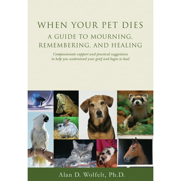 When Your Pet Dies: A Guide to Mourning, Remembering and Healing, (Paperback)