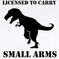 thumbnail image 2 of CafePress - Licensed To Carry Small Arms T Rex Dinosaur Body S - Baby Light Bodysuit, Size Newborn - 24 Months, 2 of 4