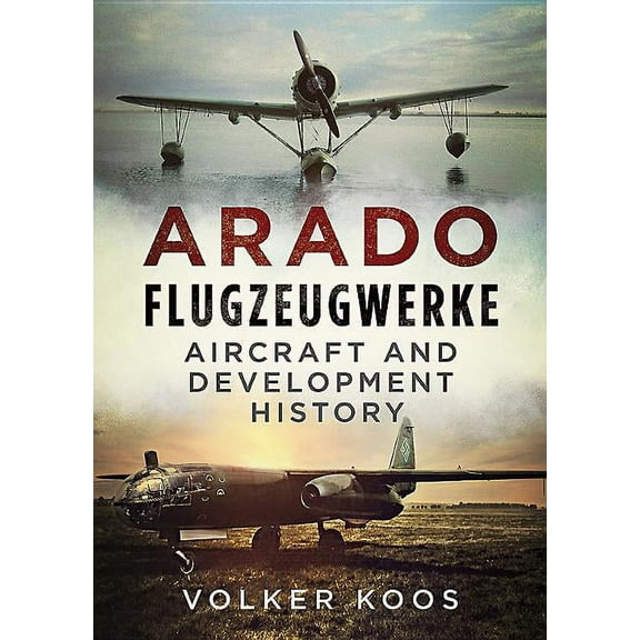 Arado Flugzeugwerke : Aircraft and Development History