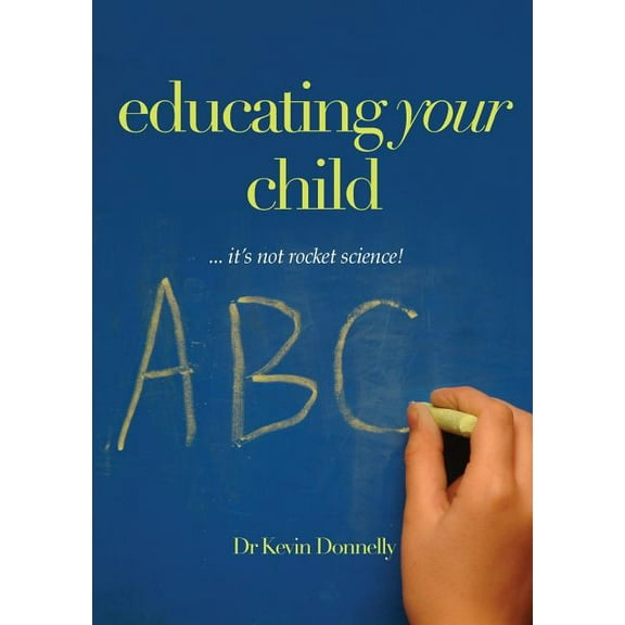 Educating Your Child... It's Not Rocket Science!, (Paperback)