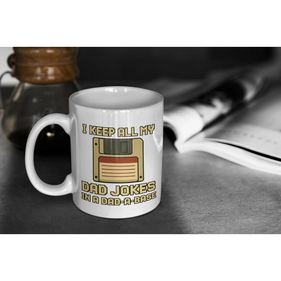 I Keep All My Dad Jokes in a Dad-a-Base Ceramic Coffee Mug, Funny Programmer Dad Gift for Father’s Day