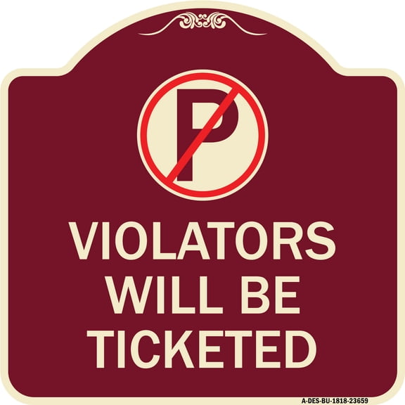 SignMission Designer Series Sign - No Parking Sign Violators Will Be Ticketed | Burgundy 18" X 18" Heavy-Gauge Aluminum Architectural Sign | Protect Your Business & Municipality | Made