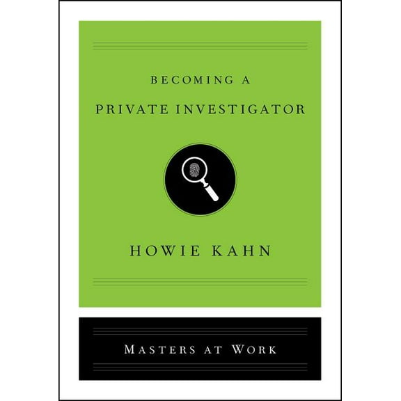 Masters at Work: Becoming a Private Investigator (Hardcover)