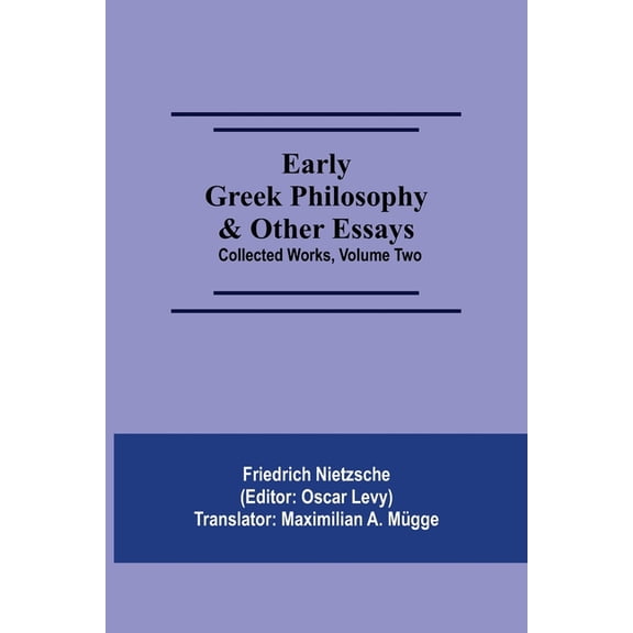 Early Greek Philosophy & Other Essays; Collected Works, Volume Two, (Paperback)