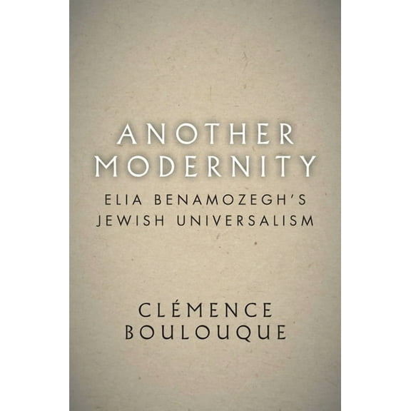 Stanford Studies in Jewish History and Culture: Another Modernity: Elia Benamozegh's Jewish Universalism (Hardcover)