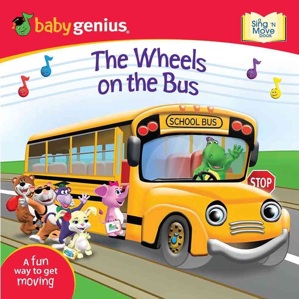 Baby Genius: The Wheels On The Bus : A Sing 'n Move Book (Board Book ...