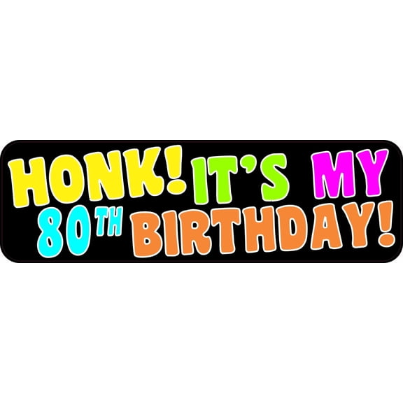10in x 3in Honk It's My 80th Birthday Bumper Sticker Car Truck Stickers
