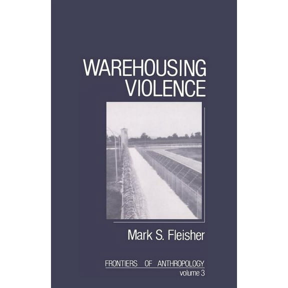 Frontiers of Anthropology Warehousing Violence, Book 3, (Paperback)