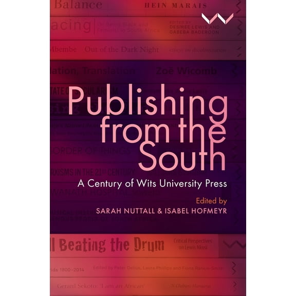 Publishing from the South: A Century of Wits University Press, (Paperback)