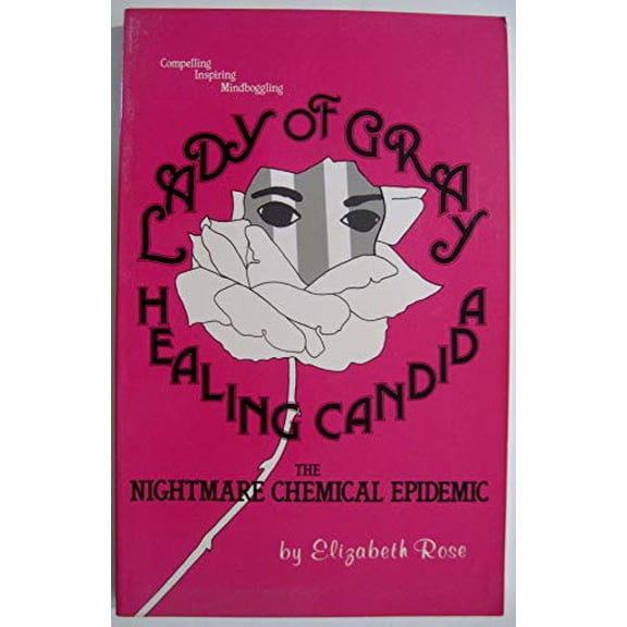 Pre-Owned Lady of Gray Healing Candida: The Nightmare Chemical Epidemic, 9780961463717, 0961463716, Paperback, 3 edition
