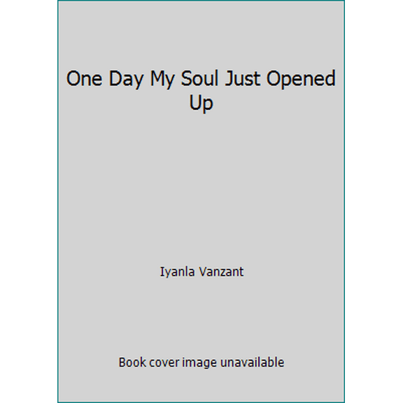 Pre-Owned One Day My Soul Just Opened Up (Paperback) 0965270890 9780965270892