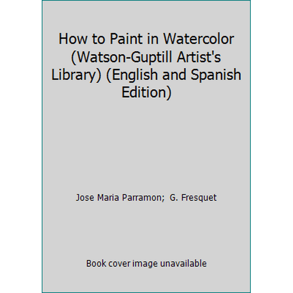 Pre-Owned How to Paint in Watercolor (Watson-Guptill Artist's Library) (English and Spanish Edition) (Paperback) 0823024628 9780823024629