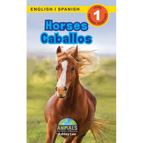 Animals That Make a Difference! Bilingua Horses / Caballos: Bilingual (English / Spanish) (Inglés / Español) Animals That Make a Difference! (Engaging Readers, L, Book 5, (Hardcover)