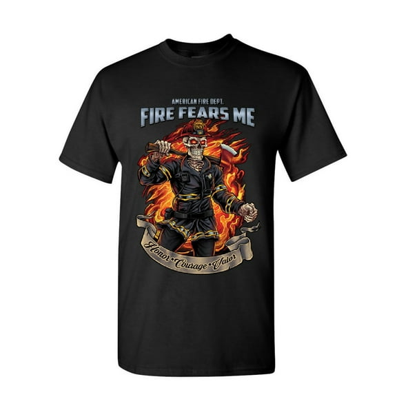Tee Hunt Fire Fears Me T-Shirt Firefighter Fire Dept. Honor Courage Valor Mens Shirt