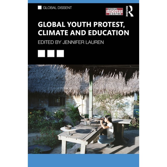 Global Dissent Global Youth Protest, Climate and Education, (Hardcover)