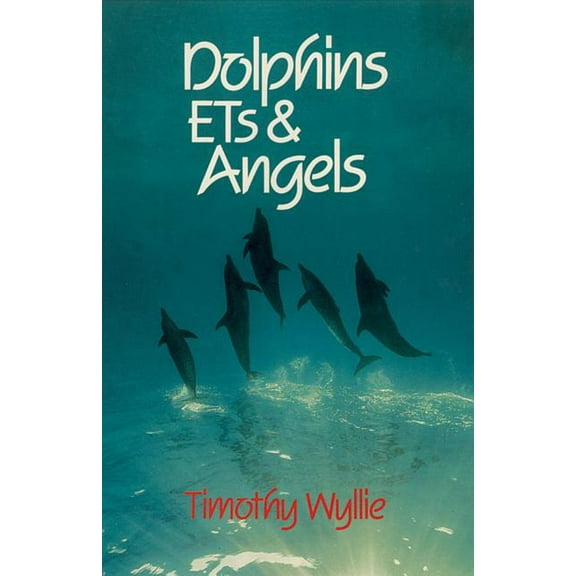 Dolphins, ETs & Angels : Adventures Among Spiritual Intelligences (Paperback)