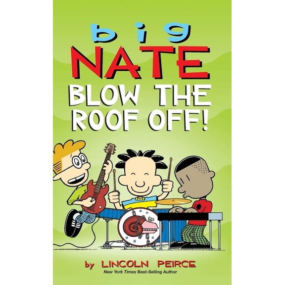 Big Nate (Andrews McMeel) Big Nate: Blow the Roof Off!, (Hardcover)