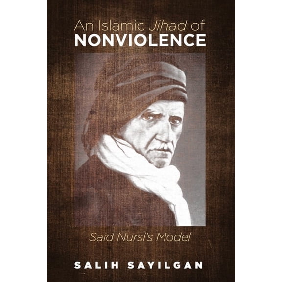 An Islamic Jihad of Nonviolence: Said Nursi's Model, (Hardcover)