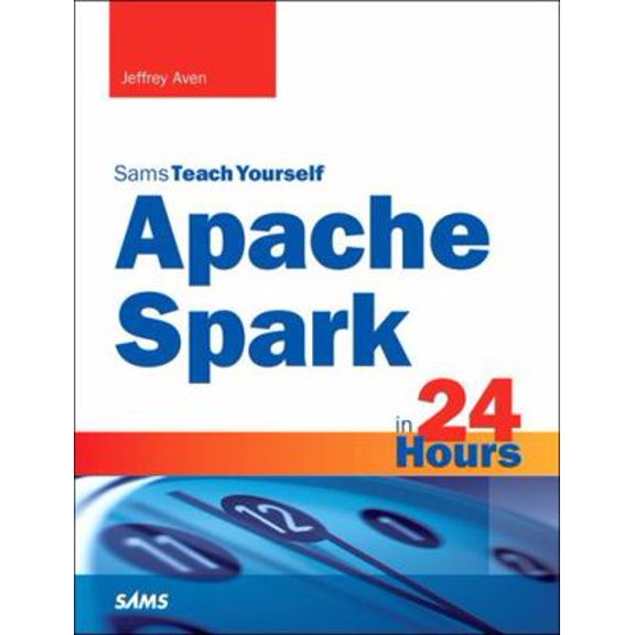 Pre-Owned Apache Spark in 24 Hours, Sams Teach Yourself (Paperback) 0672338513 9780672338519