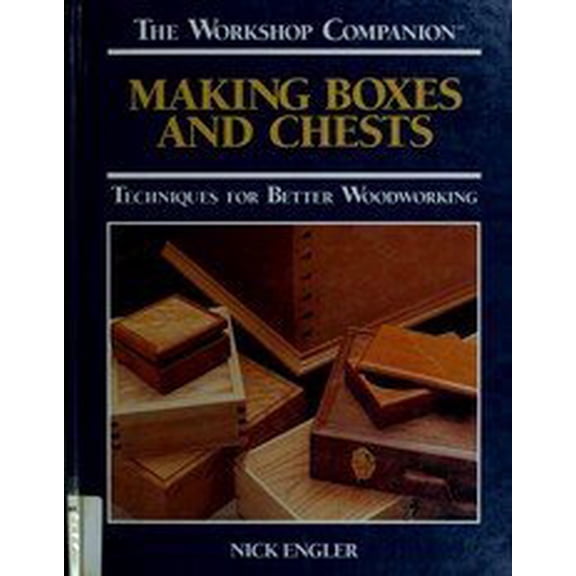 Pre-Owned Making Boxes and Chests: Techniques for Better Woodworking (The Workshop Companion) (Hardcover) 0875965857 9780875965857