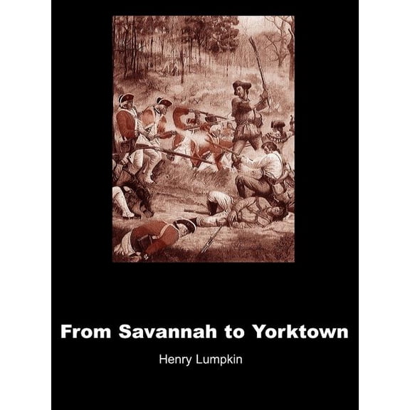 From Savannah to Yorktown: The American Revolution in the South, (Paperback)