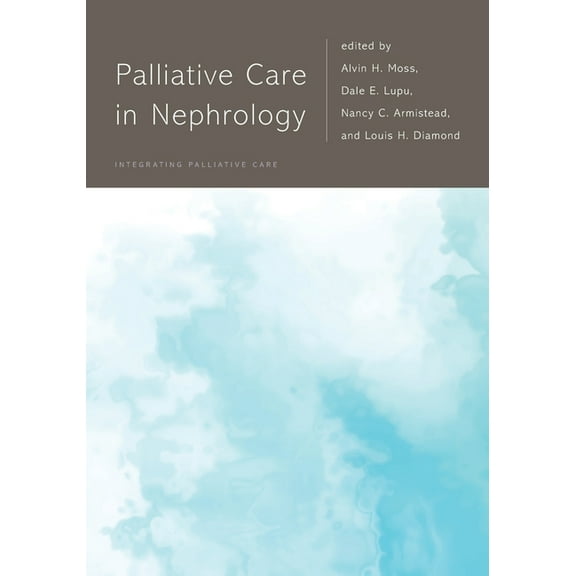Integrating Palliative Care Palliative Care in Nephrology, (Paperback)
