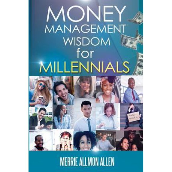 Pre-Owned Money Management Wisdom for Millennials (Paperback) 0692847553 9780692847558