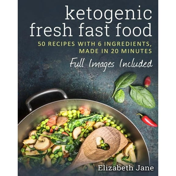 Fast Food Keto: 50 Recipes With 6 Ingredients (or Less), Made in 20 Minutes, (Paperback)