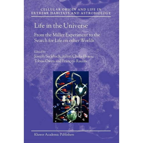 Cellular Origin, Life in Extreme Habitat Life in the Universe: From the Miller Experiment to the Search for Life on Other Worlds, Book 7, (Paperback)