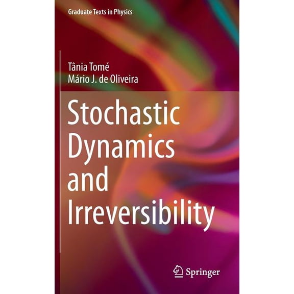 Graduate Texts in Physics Stochastic Dynamics and Irreversibility, (Hardcover)