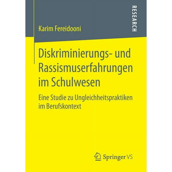 Diskriminierungs- Und Rassismuserfahrungen Im Schulwesen: Eine Studie Zu Ungleichheitspraktiken Im Berufskontext, (Paperback)