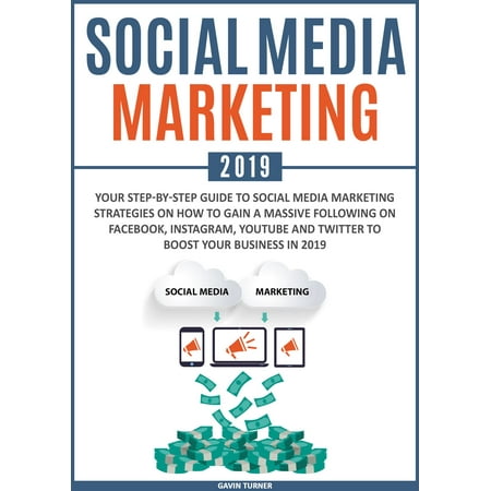 Social Media Marketing 2019 - eBook (Best Social Media For Marketing 2019)