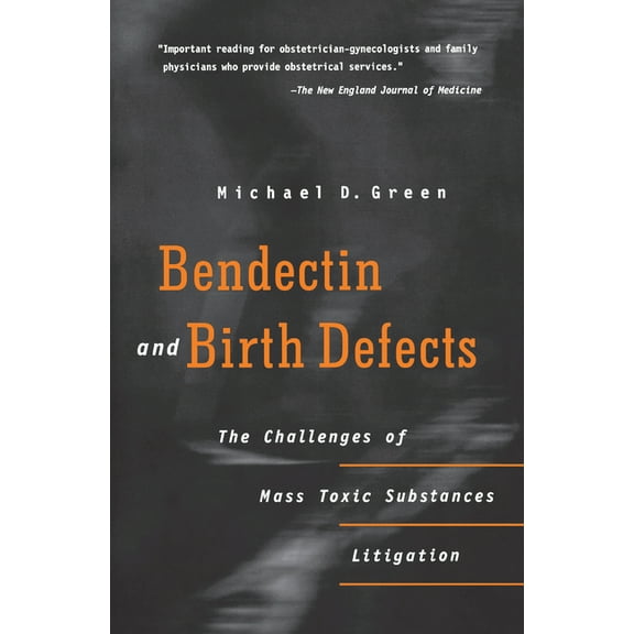 Bendectin and Birth Defects: The Challenges of Mass Toxic Substances Litigation, (Paperback)
