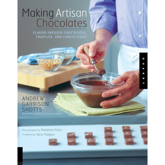 Making Artisan Chocolates: Flavor-Infused Chocolates, Truffles, and Confections, (Paperback)
