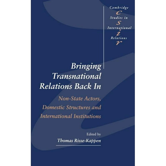 Cambridge Studies in International Relat Bringing Transnational Relations Back in: Non-State Actors, Domestic Structures and International Institutions, Book 42, (Hardcover)