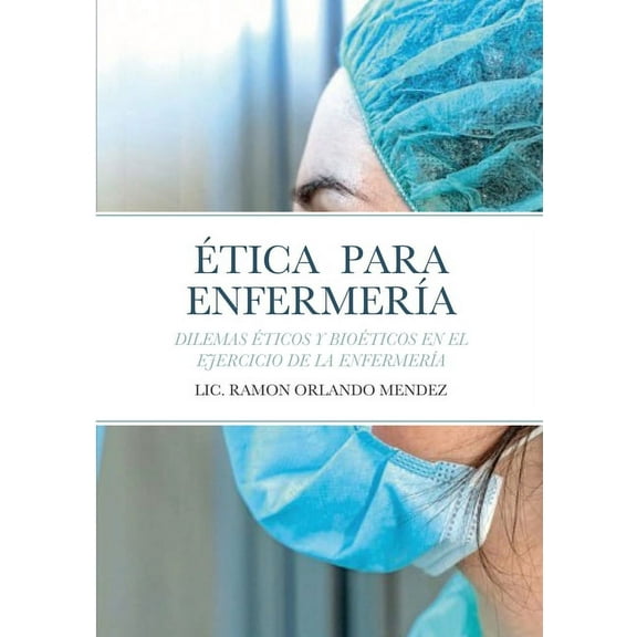 Ética Para Enfermería: Dilemas Éticos Y Bioéticos En El Ejercicio de la Enfermería (Paperback)