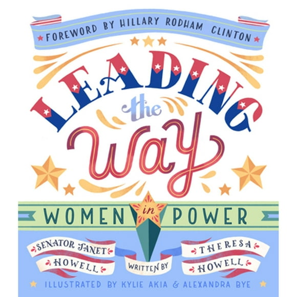 Pre-Owned Leading the Way: Women in Power (Hardcover 9781536208467) by Janet Howell, Theresa Howell, Hillary Rodham Clinton
